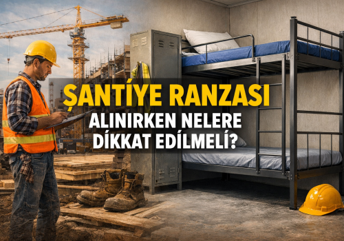 Şantiye Ranzası Alınırken Nelere Dikkat Edilmeli?